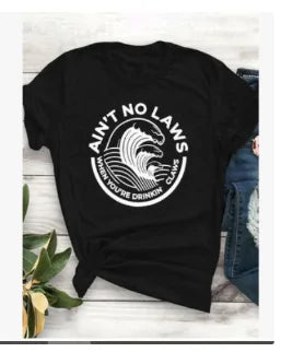 Ain't No Laws When Your Drinking Claws T-Shirt